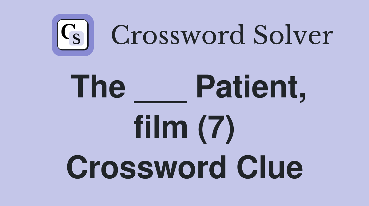 The ___ Patient, film (7) Crossword Clue