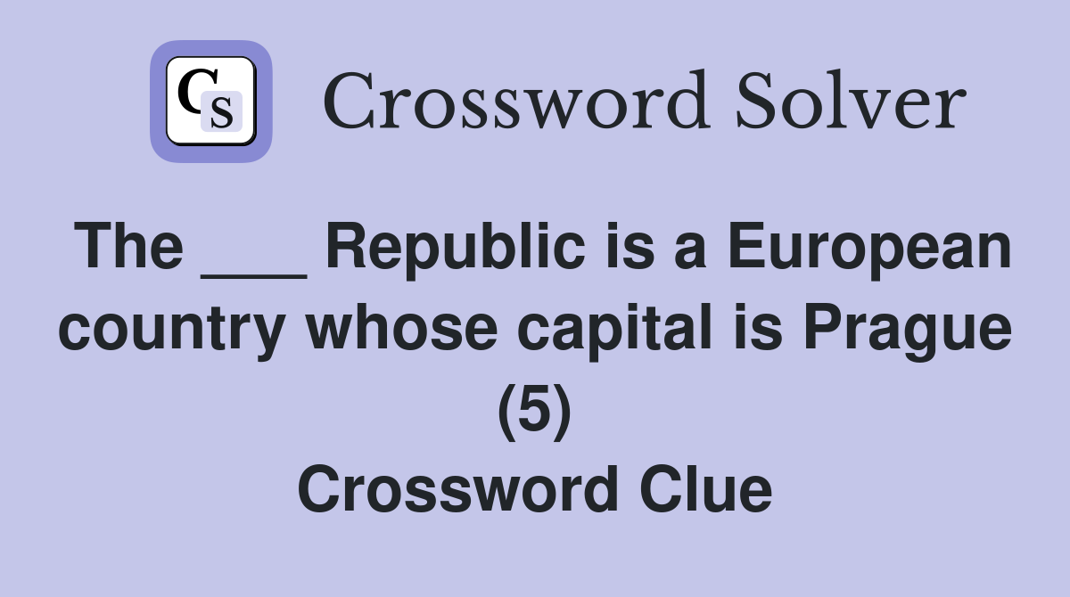 The ___ Republic is a European country whose capital is Prague (5) Crossword Clue