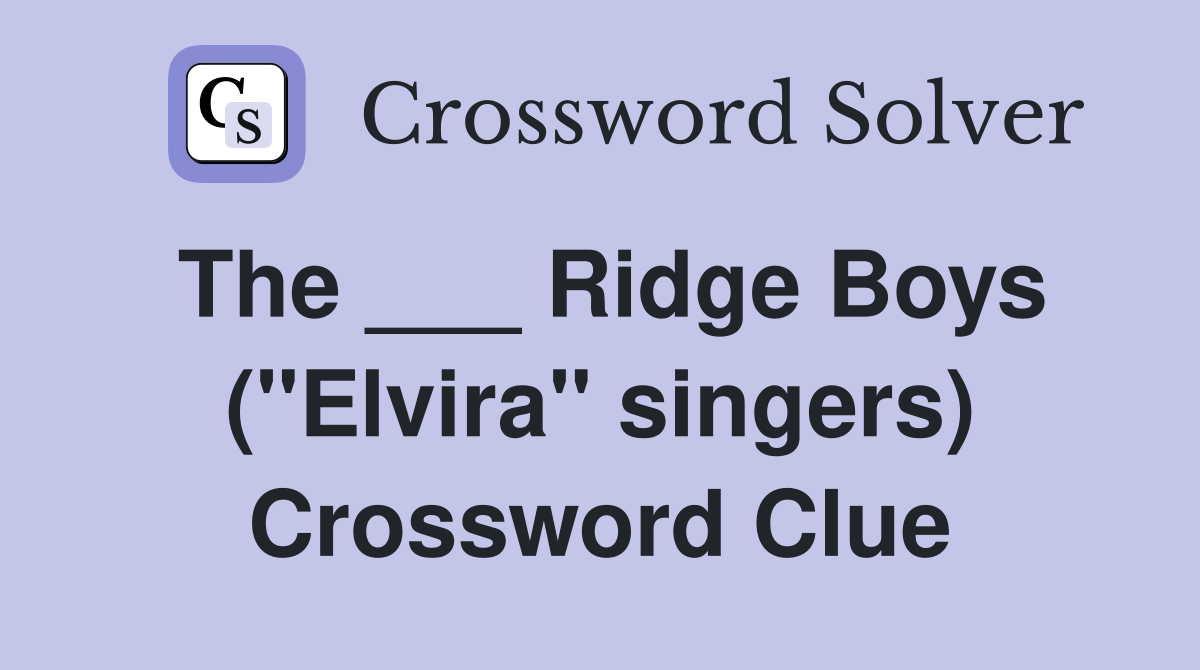 The ___ Ridge Boys ("Elvira" singers) Crossword Clue