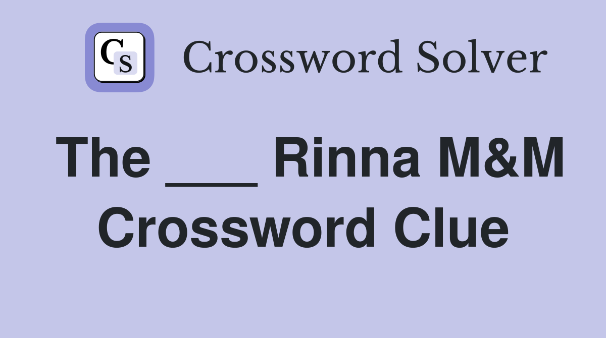 The ___ Rinna M&M Crossword Clue