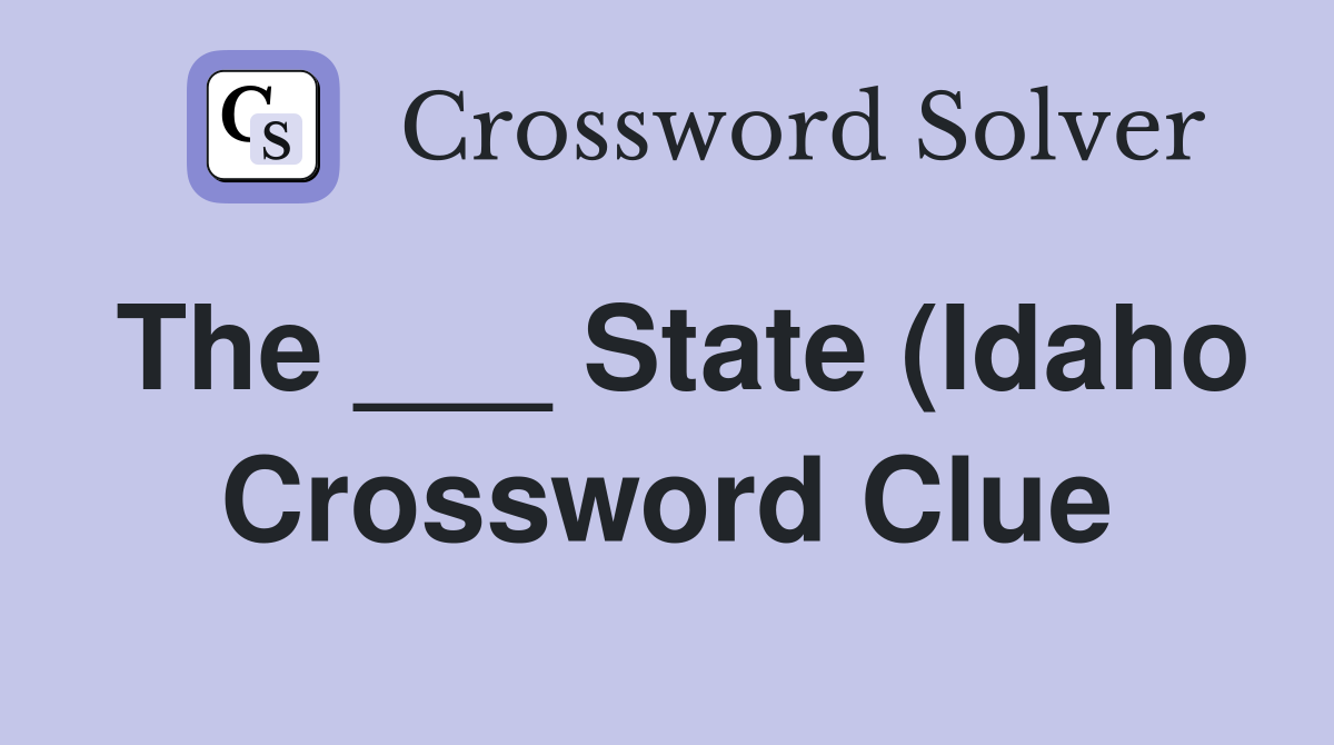 The State (Idaho) Crossword Clue Answers Crossword Solver The State (Idaho) Crossword Clue Answers Crossword Solver