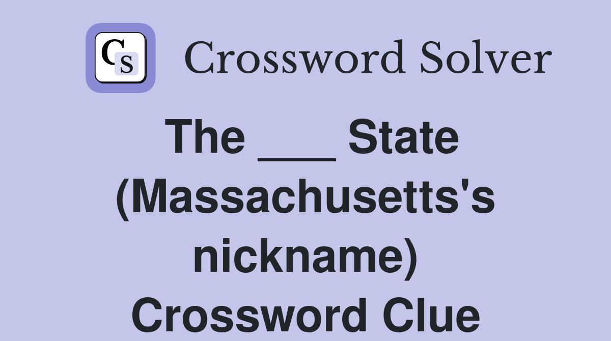 The ___ State (Massachusetts's nickname) Crossword Clue