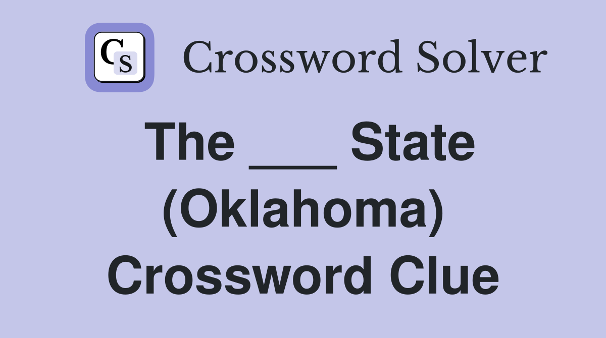 The ___ State (Oklahoma) Crossword Clue