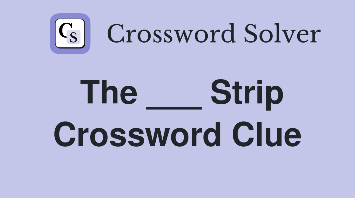 The ___ Strip Crossword Clue