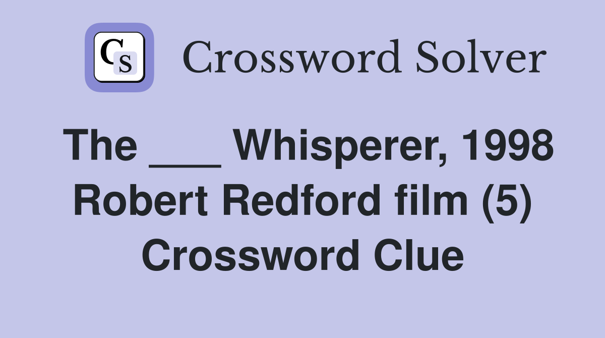 The ___ Whisperer, 1998 Robert Redford film (5) Crossword Clue