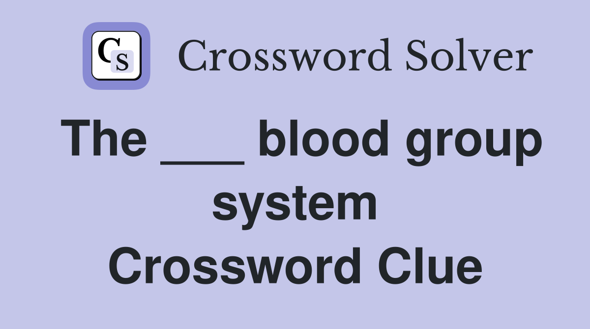 The ___ blood group system Crossword Clue