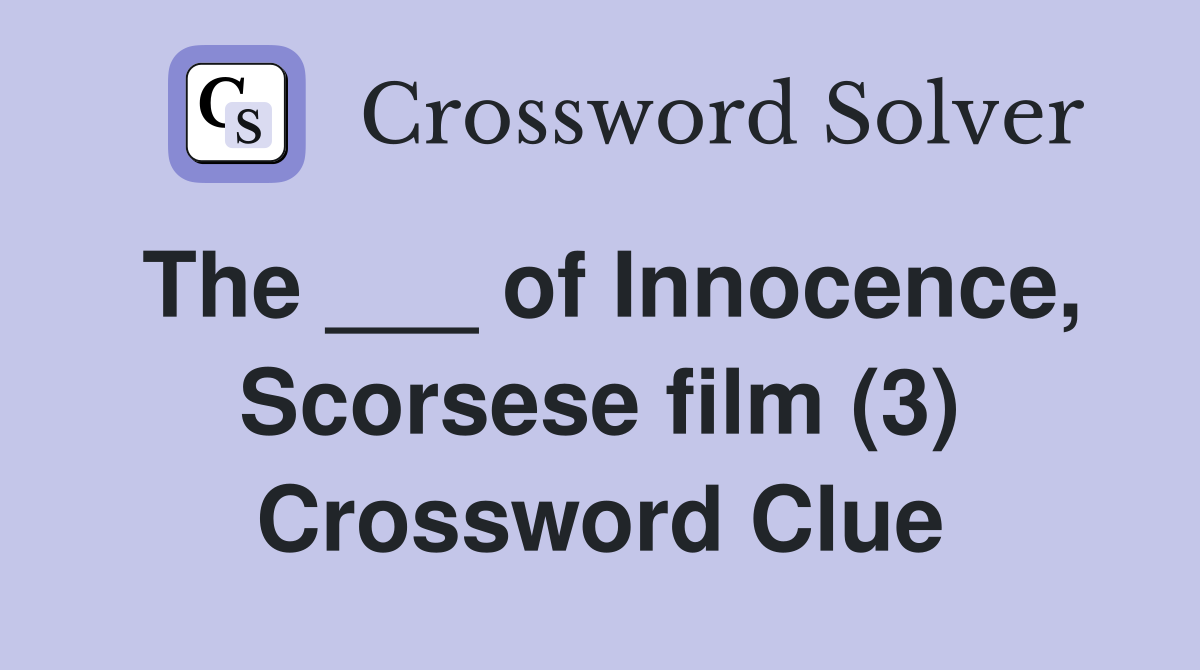 The ___ of Innocence, Scorsese film (3) Crossword Clue