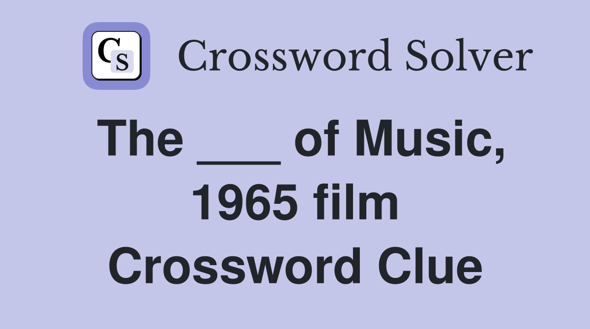 The ___ of Music, 1965 film Crossword Clue