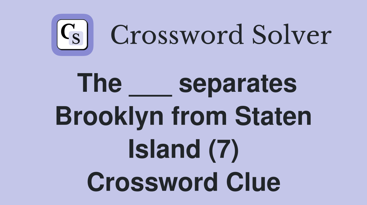 The ___ separates Brooklyn from Staten Island (7) Crossword Clue