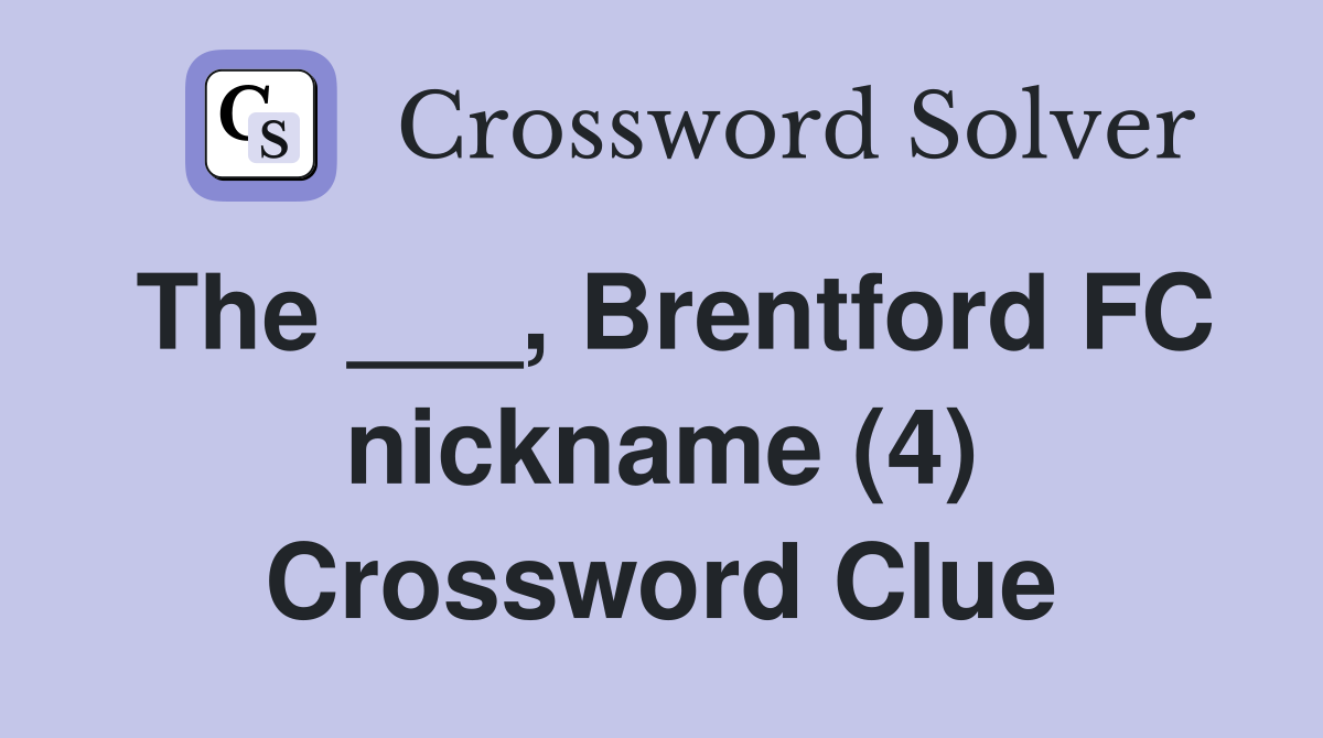 The ___, Brentford FC nickname (4) Crossword Clue