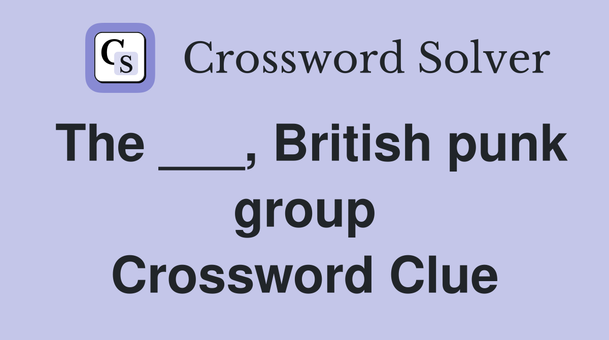 The ___, British punk group Crossword Clue
