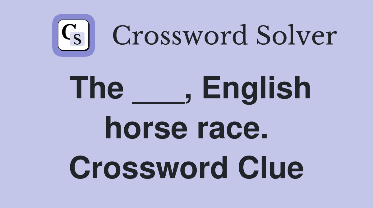 The ___, English horse race. Crossword Clue