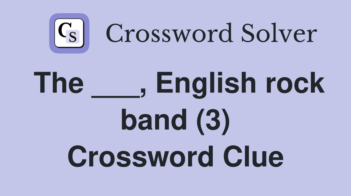 The ___, English rock band (3) Crossword Clue