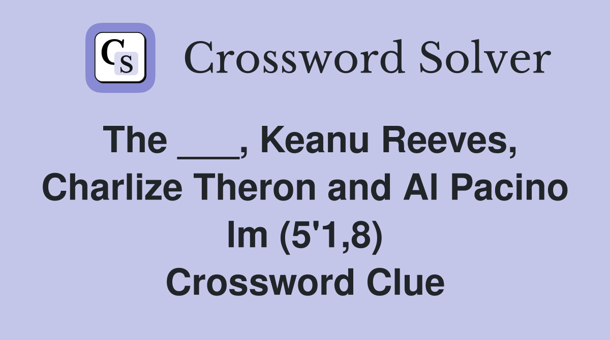 The ___, Keanu Reeves, Charlize Theron and Al Pacino lm (5'1,8) Crossword Clue