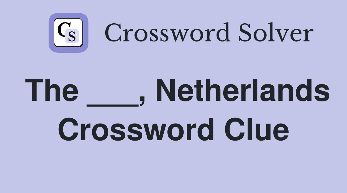 The ___, Netherlands Crossword Clue