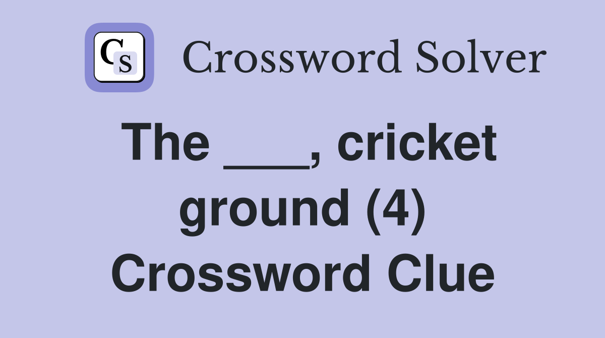 The ___, cricket ground (4) Crossword Clue