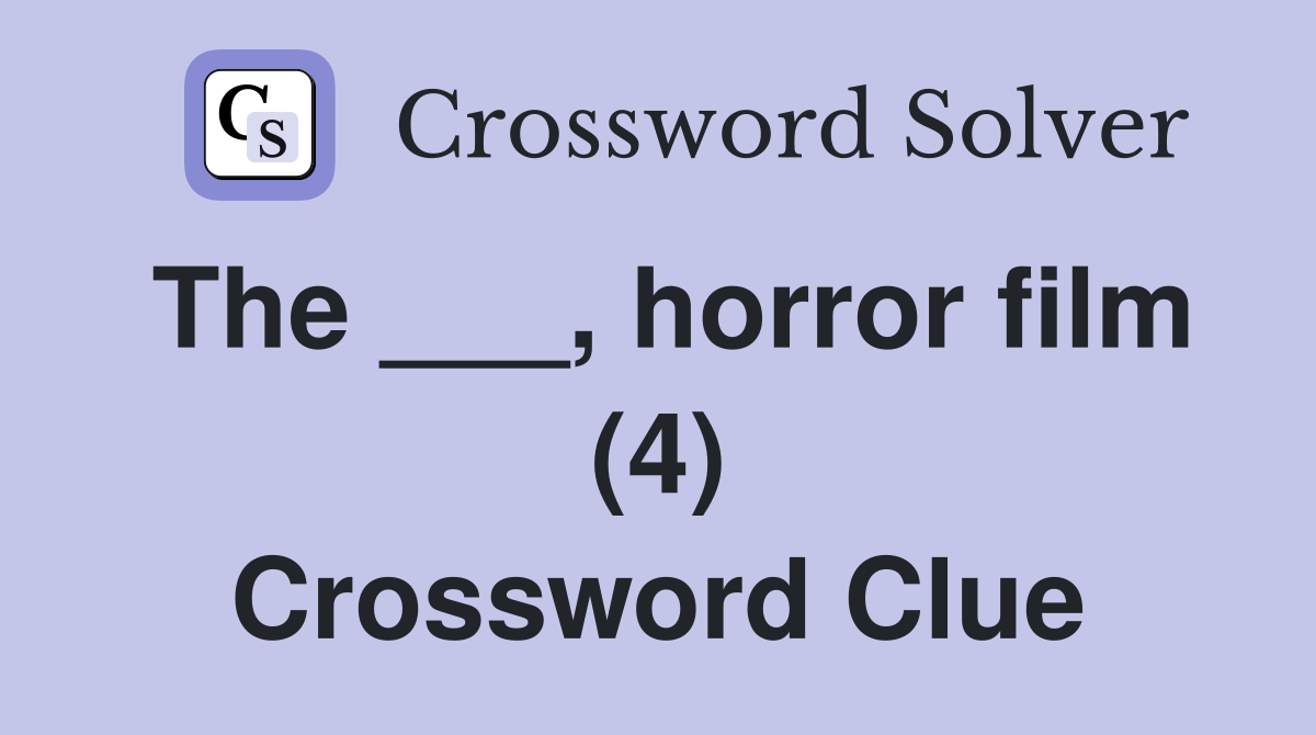 The ___, horror film (4) Crossword Clue