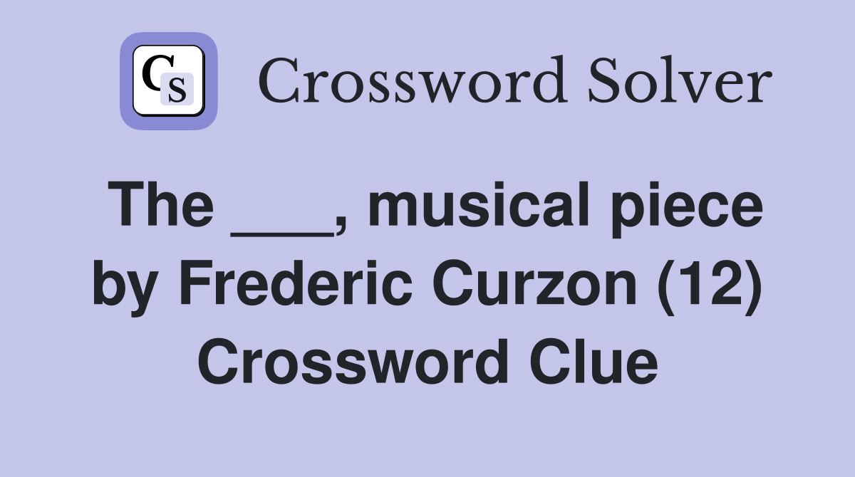 The ___, musical piece by Frederic Curzon (12) Crossword Clue