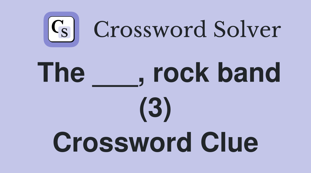 The ___, rock band (3) Crossword Clue