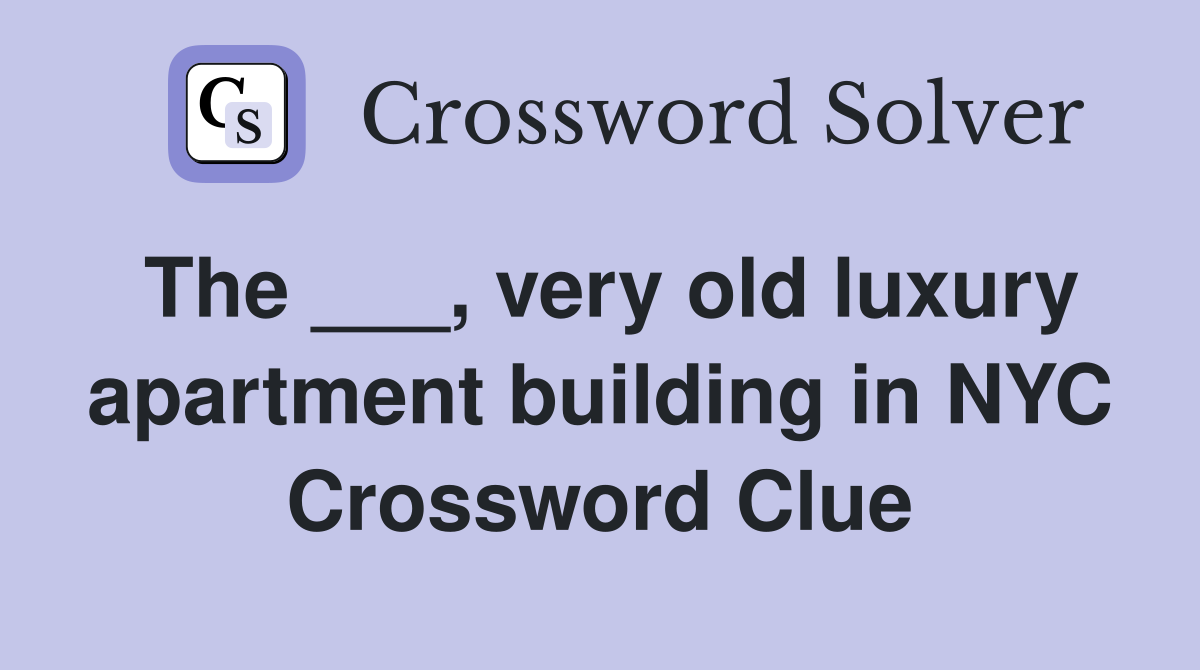 The ___, very old luxury apartment building in NYC Crossword Clue