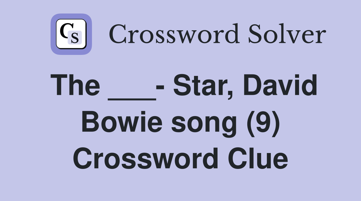 The ___- Star, David Bowie song (9) Crossword Clue