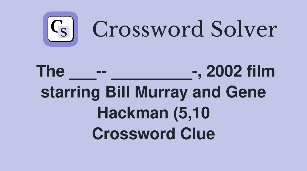 The 2002 film starring Bill Murray and Gene Hackman The 2002 film starring Bill Murray and Gene Hackman