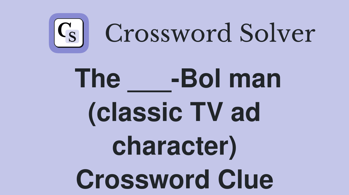 The ___-Bol man (classic TV ad character) Crossword Clue