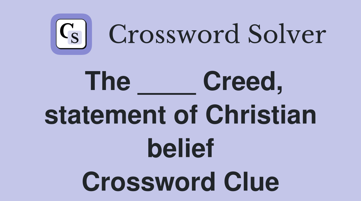 The ____ Creed, statement of Christian belief Crossword Clue