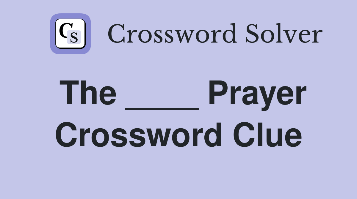 The ____ Prayer Crossword Clue