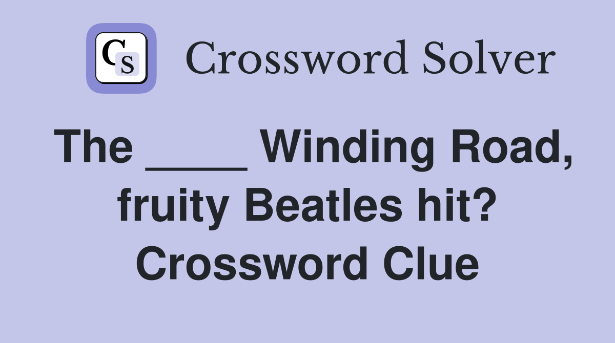 The ____ Winding Road, fruity Beatles hit? Crossword Clue