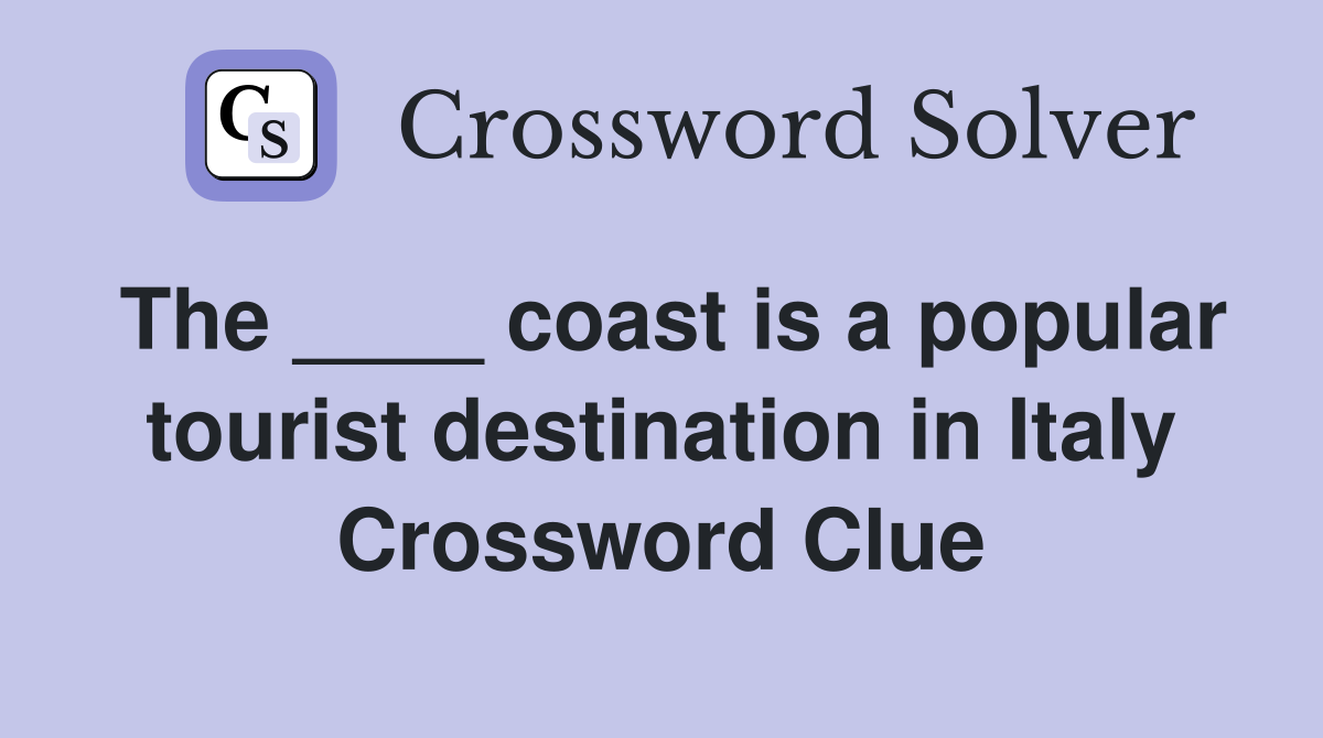 The ____ coast is a popular tourist destination in Italy Crossword Clue
