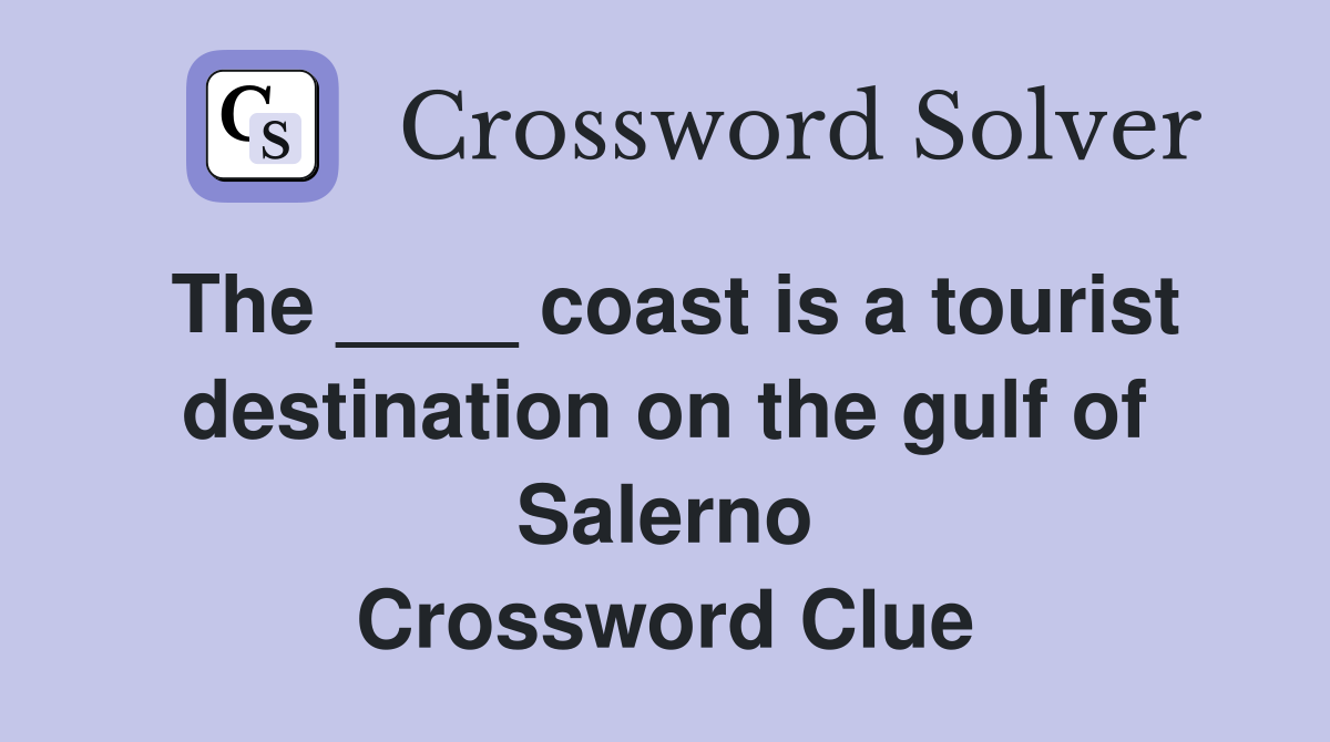 The ____ coast is a tourist destination on the gulf of Salerno Crossword Clue