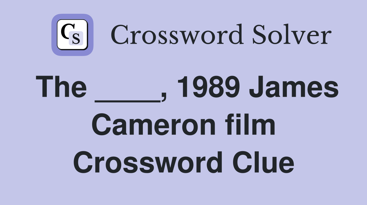 The ____, 1989 James Cameron film Crossword Clue