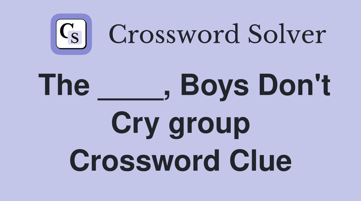 The ____, Boys Don't Cry group Crossword Clue