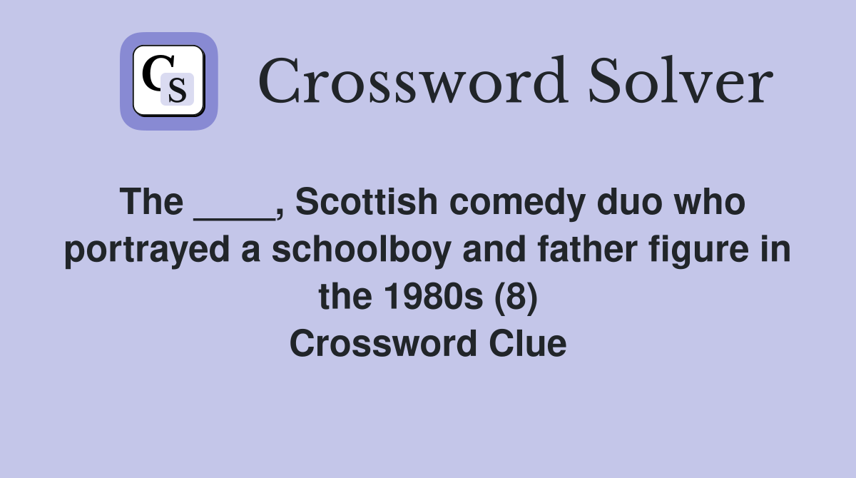 The Scottish comedy duo who portrayed a schoolboy and father