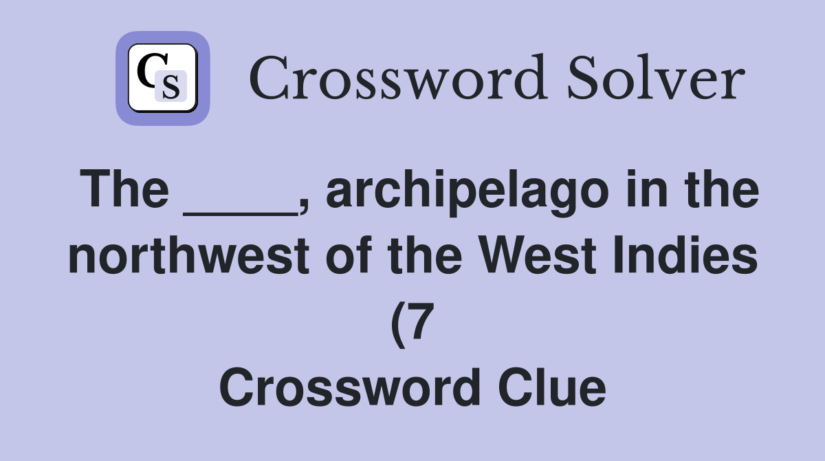 The archipelago in the northwest of the West Indies (7 The archipelago in the northwest of the West Indies (7