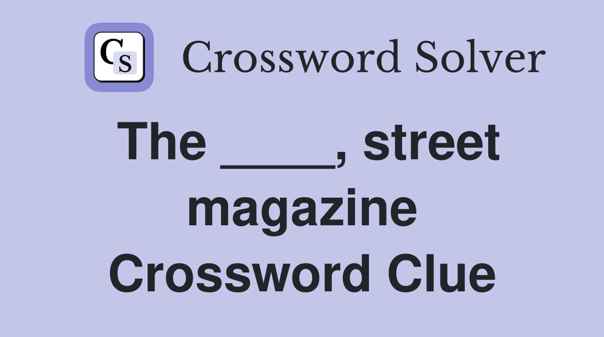 The ____, street magazine Crossword Clue