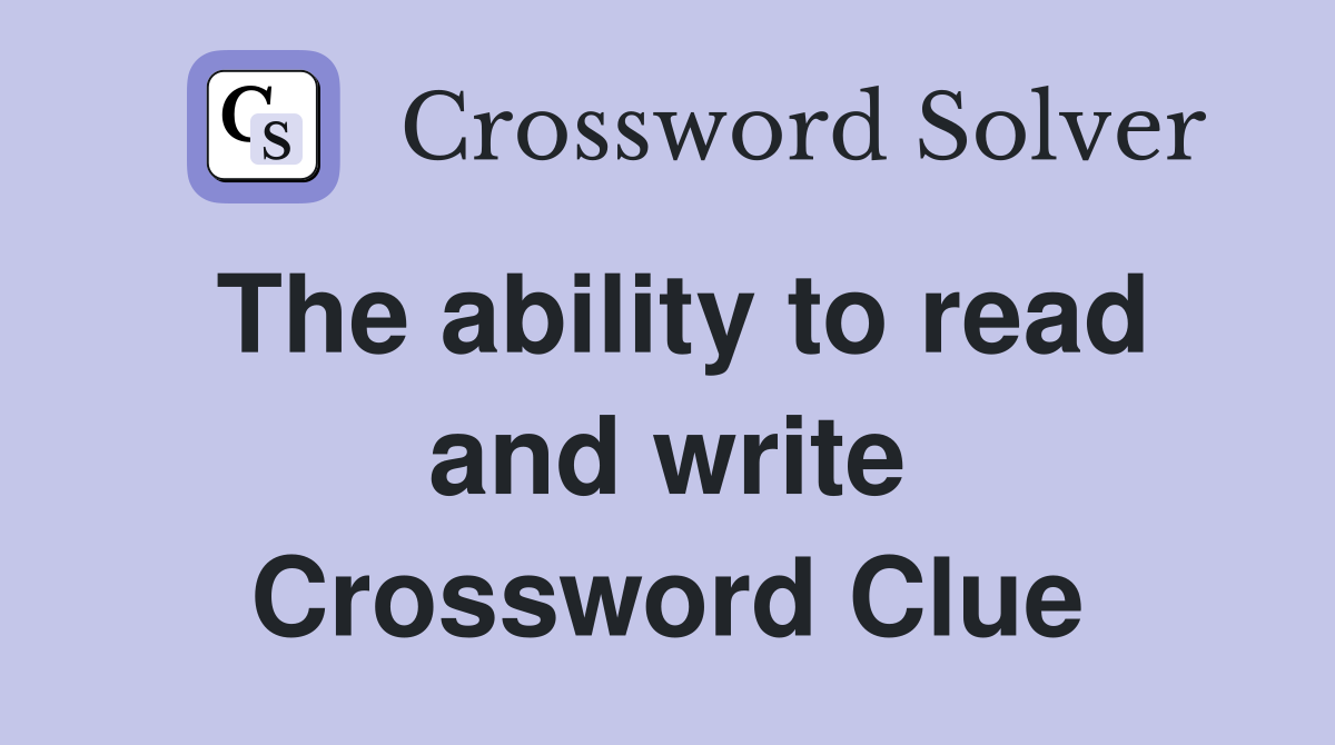 The ability to read and write Crossword Clue