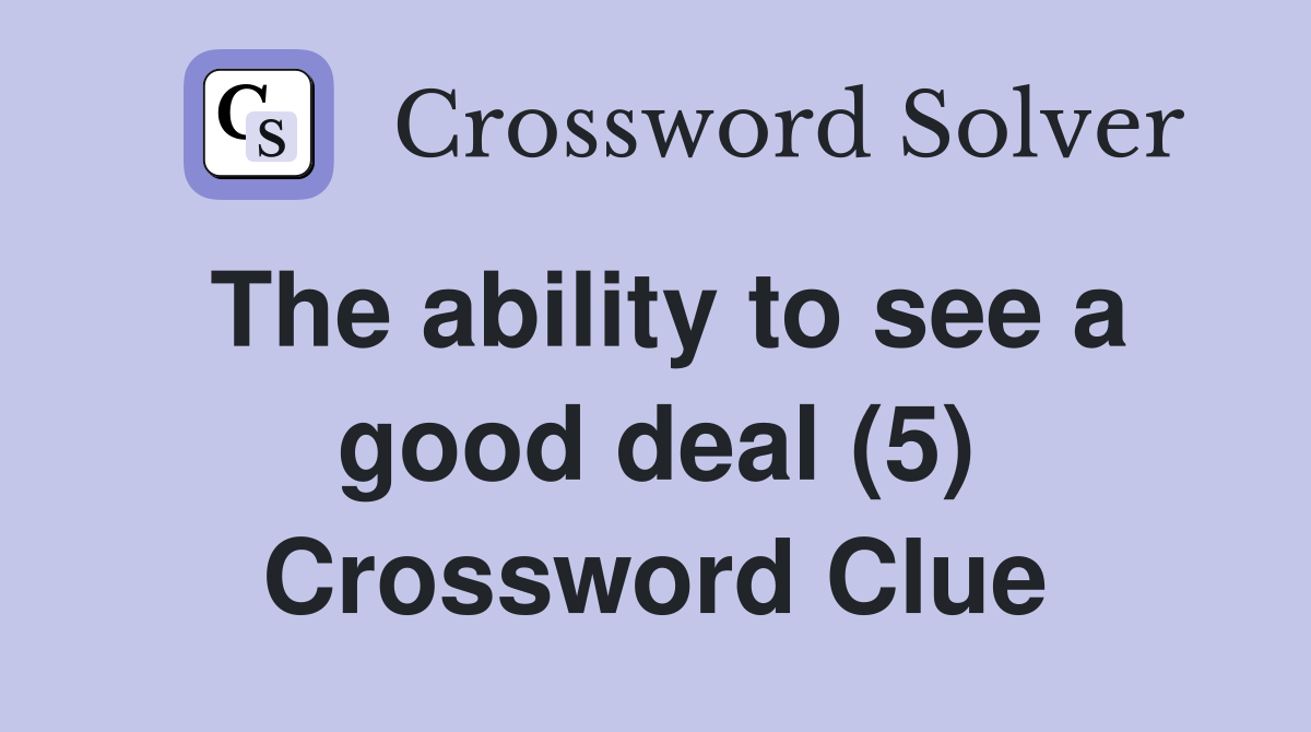 The ability to see a good deal (5) Crossword Clue