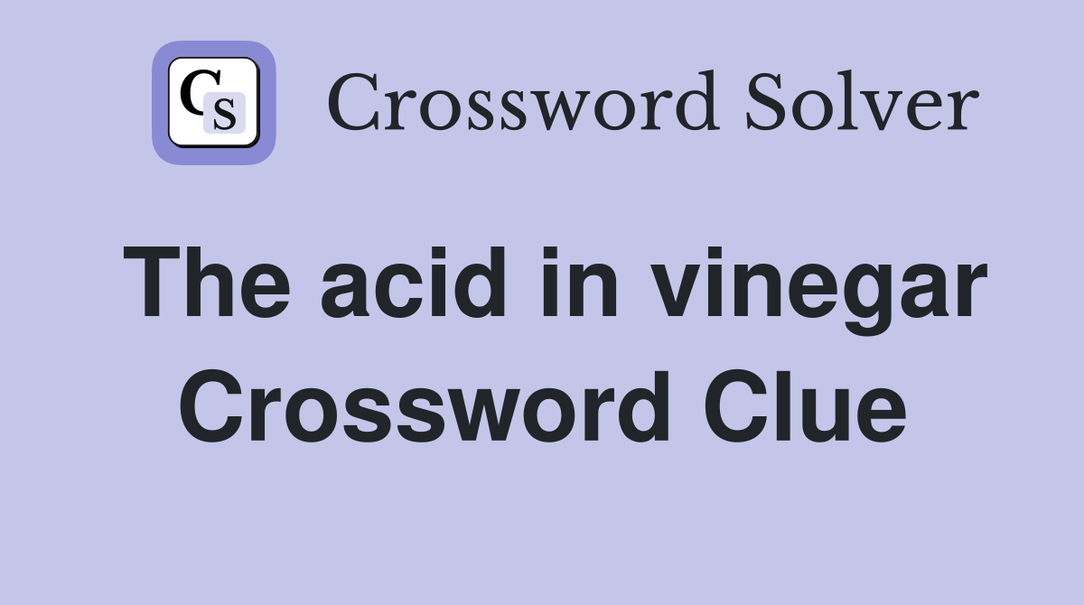 The acid in vinegar Crossword Clue