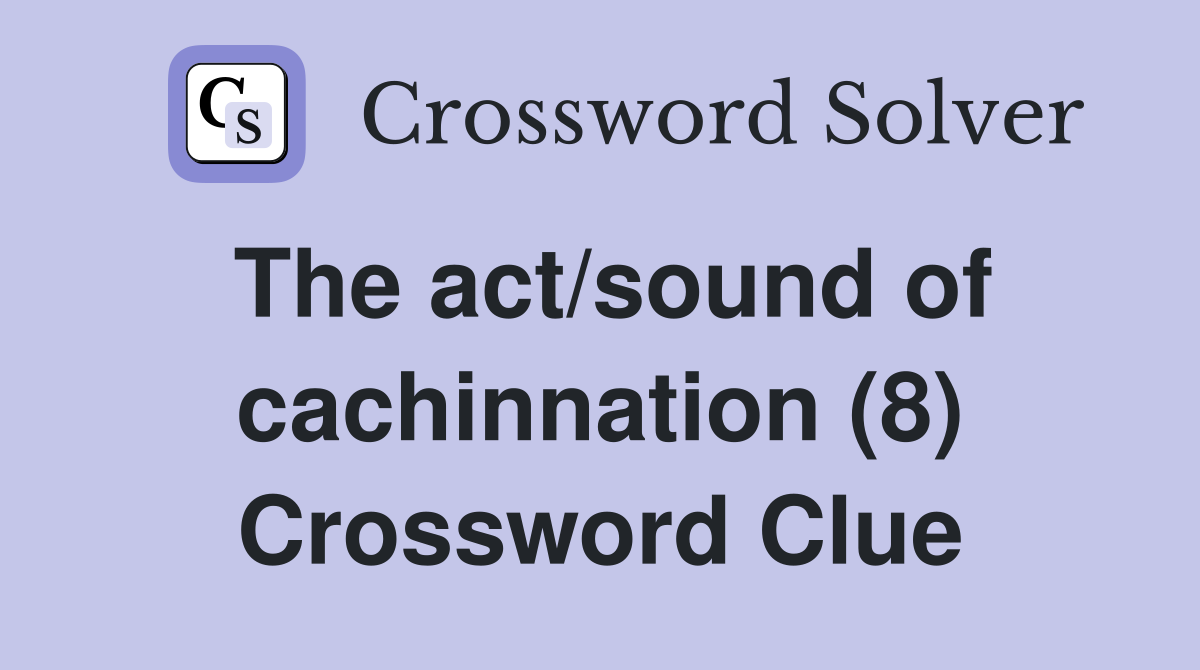 The act/sound of cachinnation (8) Crossword Clue