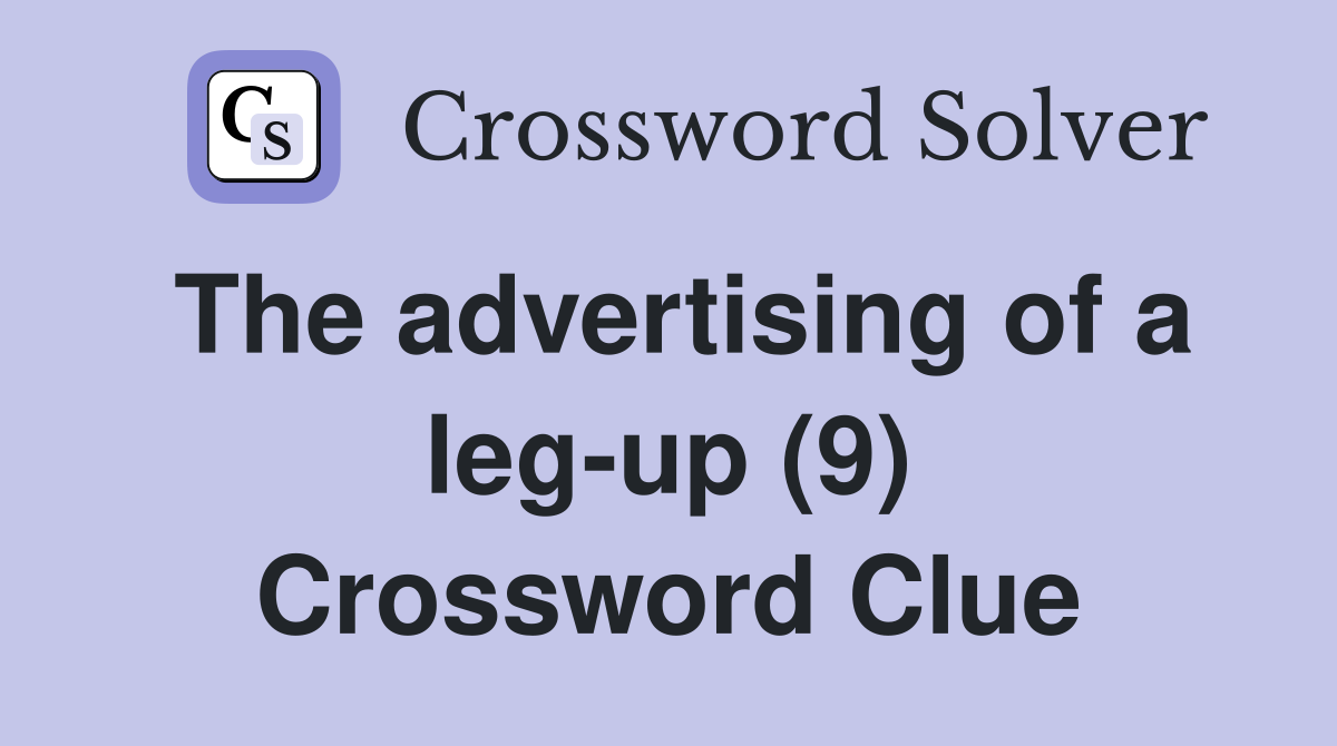 The advertising of a leg-up (9) Crossword Clue