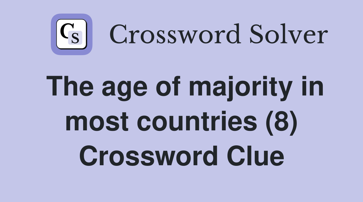 The age of majority in most countries (8) Crossword Clue