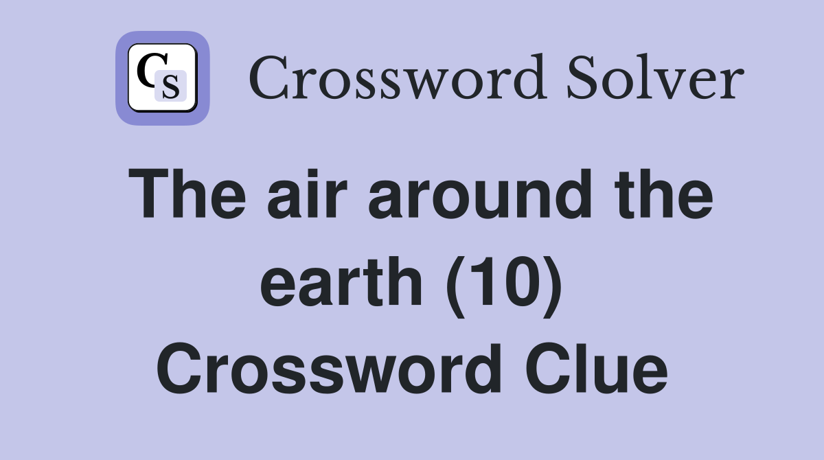 The air around the earth (10) Crossword Clue
