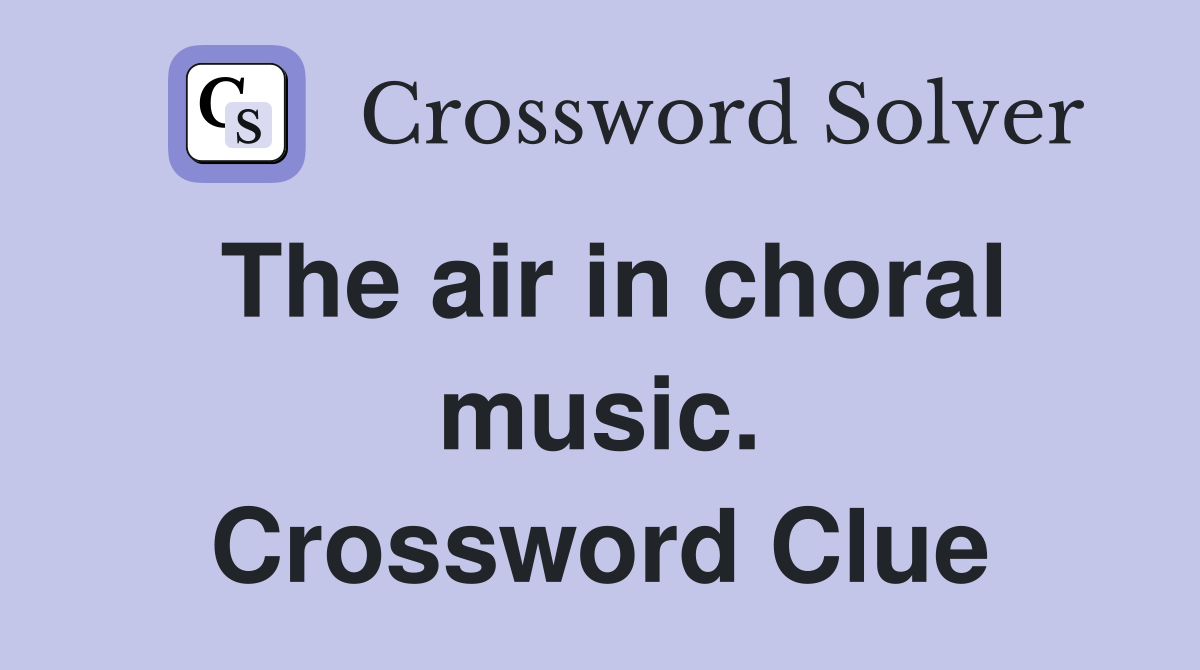 The air in choral music. Crossword Clue