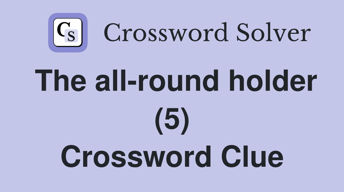 The all-round holder (5) Crossword Clue