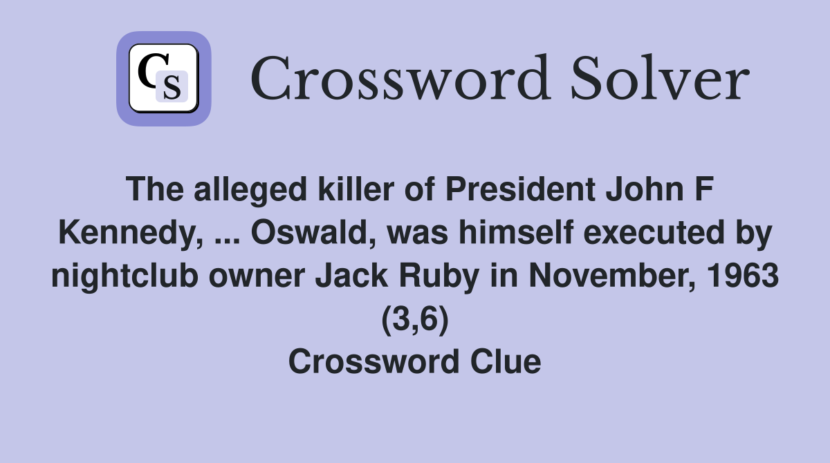 The alleged killer of President John F Kennedy, ... Oswald, was himself executed by nightclub owner Jack Ruby in November, 1963 (3,6) Crossword Clue