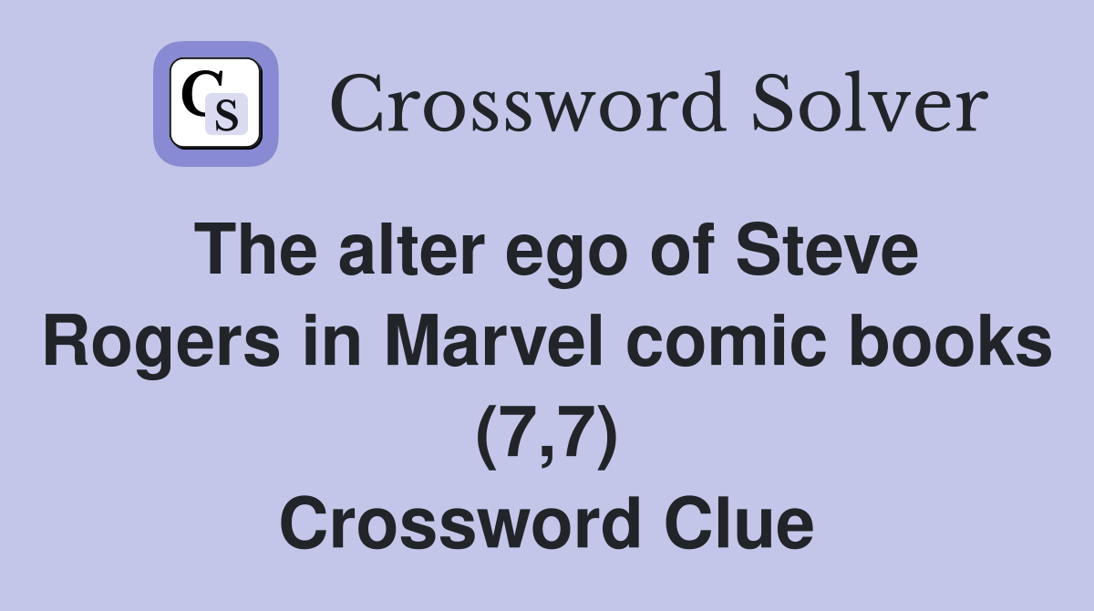 The alter ego of Steve Rogers in Marvel comic books (7,7) Crossword Clue