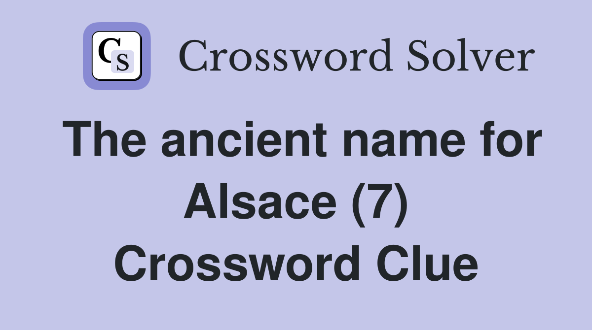 The ancient name for Alsace (7) Crossword Clue