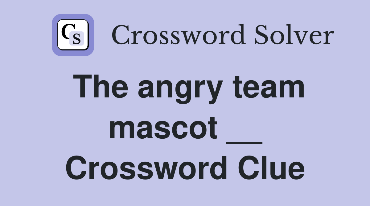 The angry team mascot __ Crossword Clue